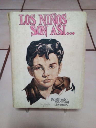 Los Niños Son Así...alfredo Madrigal Llorente