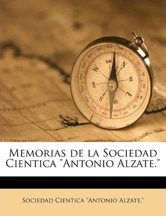 Libro Memorias De La Sociedad Cientica Antonio Alzate. - ...