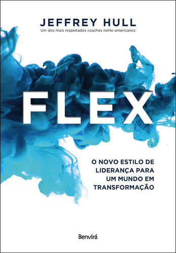Flex: O novo estilo de liderança para um mundo em transformação, de Hull, Jeffrey. Editora Saraiva Educação S. A., capa mole em português, 2019