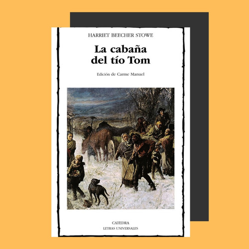 Beecher Stowe : La Cabaña Del Tio Tom . Catedra @