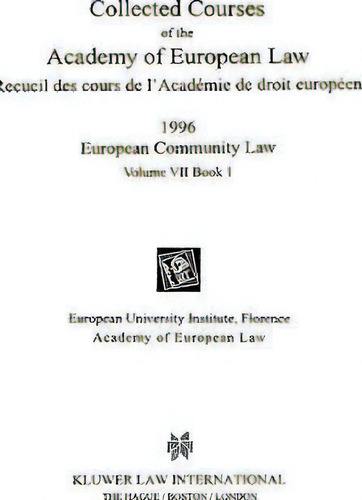 Collected Courses Of The Academy Of European Law 1996 Vol. Vii - 1, De Academy Of European Law. Editorial Kluwer Law International, Tapa Dura En Inglés