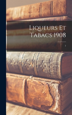 Libro Liqueurs Et Tabacs 1908; 7 - Anonymous