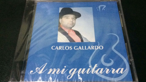 Carlos Gallardo - A Mi Guitarra - Cd Nuevo Cerrado