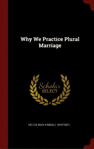 Why We Practice Plural Marriage, De Whitney, Helen Mar Kimball. Editorial Chizine Pubn, Tapa Dura En Inglés