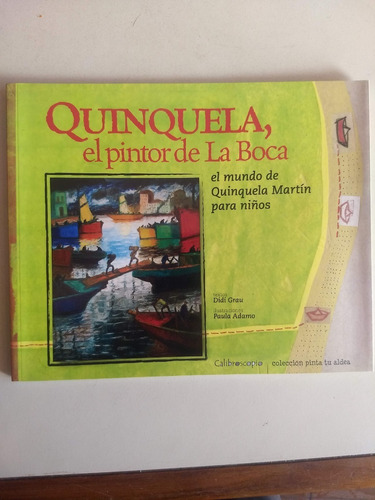 Quinquela, El Pintor De La Boca