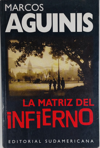 La Matriz Del Infierno - Marcos Aguinis - Libro Usado 