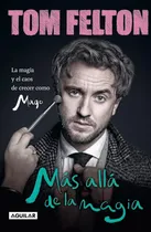 Comprar Libro: Más Allá De La Magia: La Magia Y El Caos De Crecer Of