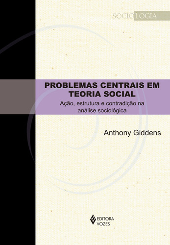 Problemas Centrais Em Teoria Social: Problemas Centrais Em Teoria Social, De Anthony Giddens., Editora Vozes, Capa Mole Em Português