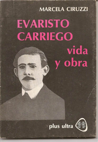 Evaristo Carriego - Vida Y Obra - Marcela Ciruzzi