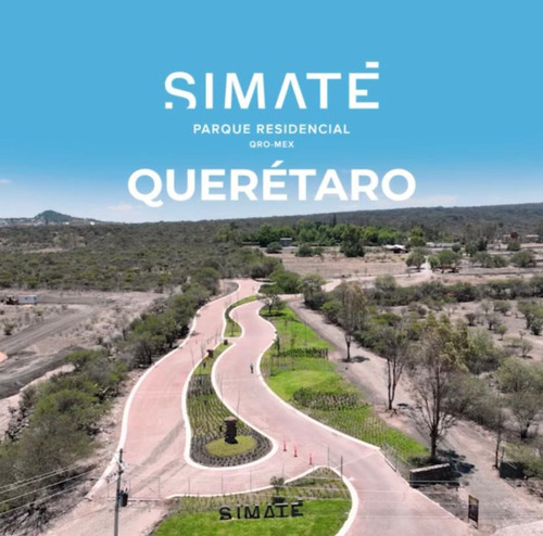 Precio Preventa Lote 21 Simaté Parque Residencial, Corregidora, Querétaro