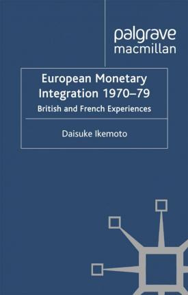 Libro European Monetary Integration 1970-79 : British And...