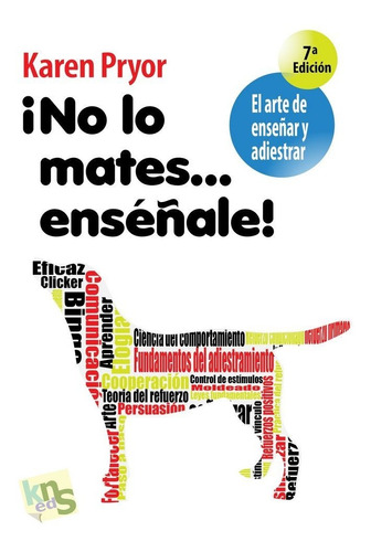 Libro Â¡no Lo Mates... Ensã©ã±ale!