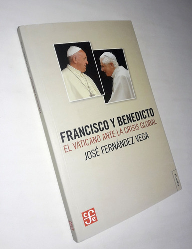 Francisco Y Benedicto / El Vaticano Ante La Crisis Global