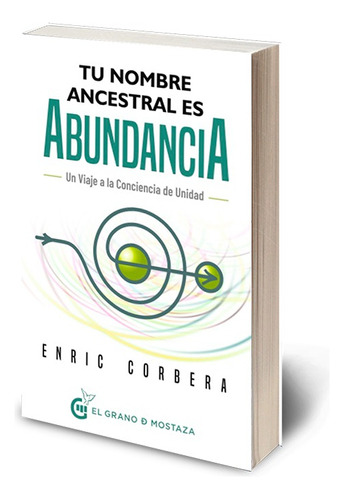 Tu Nombre Ancestral Es Abundancia - Enric Corbera