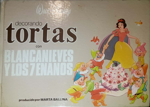 Walt Disney. Decorando Tortas Con Blanca Nieves. M. Ballinas