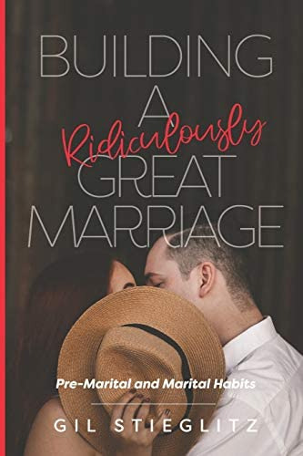 Building A Ridiculously Great Marriage: Premarital And Marital Habits, De Stieglitz, Gil. Editorial Ptlb Publishing, Tapa Blanda En Inglés