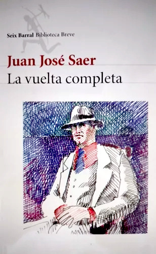 La Vuelta Completa - Juan Jose Saer, De Saer, Juan Jose. Editorial Planeta, Tapa Blanda En Español, 2001