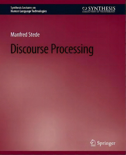 Discourse Processing, De Manfred Stede. Editorial Springer International Publishing Ag, Tapa Blanda En Inglés