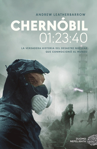 Chernobil 01:23:40: La Verdadera Historia Del Desastre Nucle