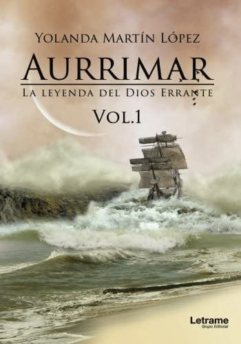 Libro: Aurrimar. La Leyenda Del Dios Errante Vol. 1 (novela)