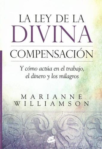 Ley De La Divina Compensación. Y Cómo Actúa. Marianne W. 