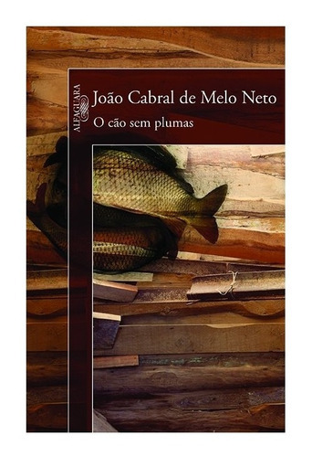O Cão Sem Plumas: O Cão Sem Plumas, De Neto, João Cabral De Melo. Editora Alfaguara (cia Das Letras), Capa Mole Em Português