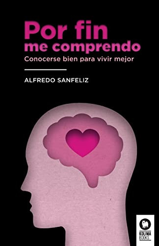 Por Fin Me Comprendo: Conocerse Bien Para Vivir Mejor -creci