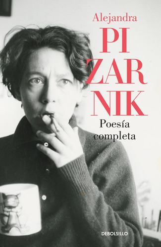 Poesia Completa, De Pizarnik, Alejandra. Serie Contemporánea Editorial Debolsillo, Tapa Blanda En Español, 2018