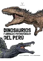Comprar Dinosaurios Y Animales Prehistóricos Del Perú, De Salas Schrott Y S. Editorial Pichoncito, Tapa Blanda, Edición 1 En Español