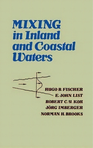 Mixing In Inland And Coastal Waters, De Hugo B. Fischer. Editorial Elsevier Science Publishing Co Inc, Tapa Dura En Inglés
