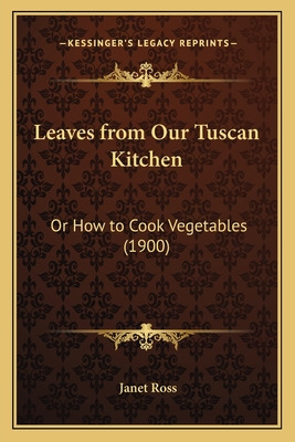 Libro Leaves From Our Tuscan Kitchen: Or How To Cook Vege...