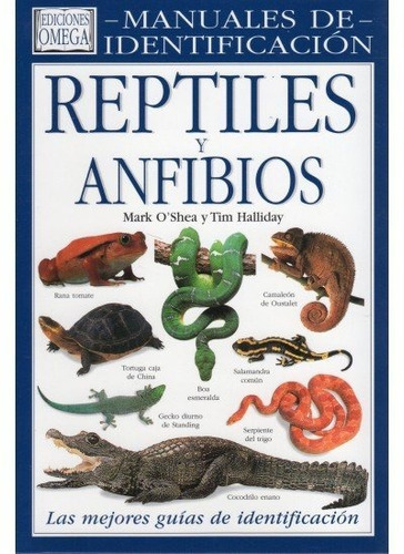 Reptiles Y Anfibios.manual Identificacion, De O'shea, Mark Y Halliday, Tim. Editorial Omega, Tapa Dura En Español