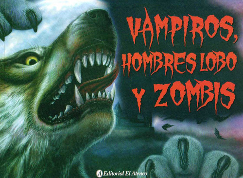 Vampiros, Hombres Lobo Y Zombis