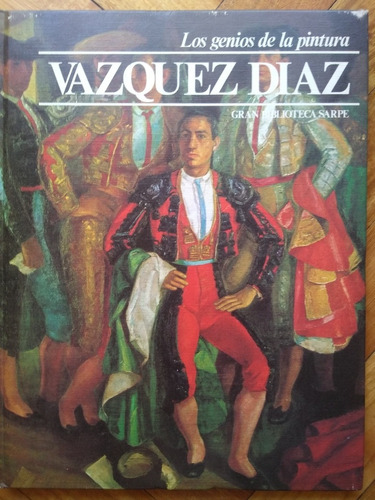 Libro Vázquez Díaz Los Genios De La Pintura- Gran Bib. Sarpe