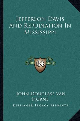 Libro Jefferson Davis And Repudiation In Mississippi - Va...