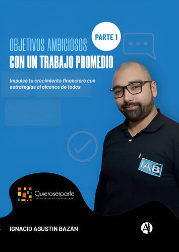 Objetivos Ambiciosos Con Un Trabajo Promedio - Ignacio Bazán