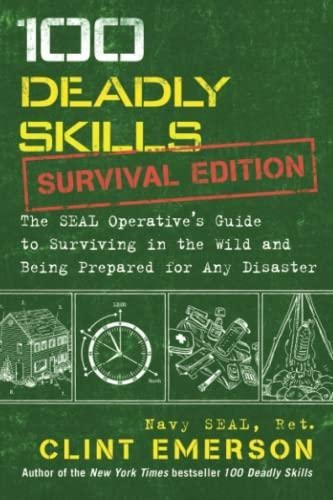 100 Deadly Skills: Survival Edition: The Seal Operative's Gu
