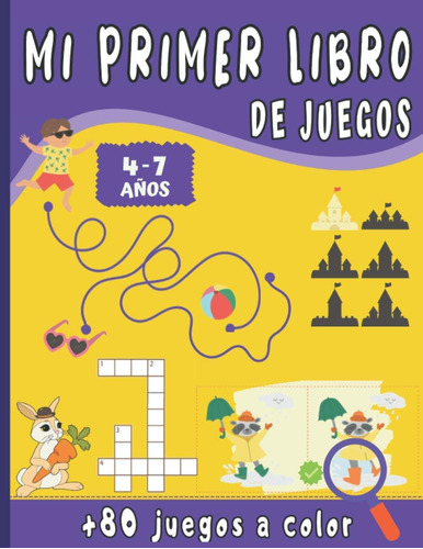 Libro: Mi Primer Libro De Juegos: Para Niños De 4 A 7 Años A