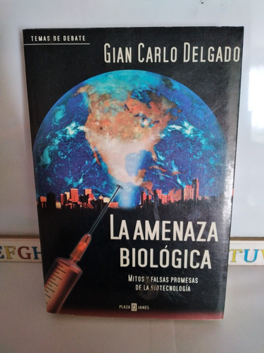 La Amenaza Biológica: Falsas Promesas De La Biotecnología