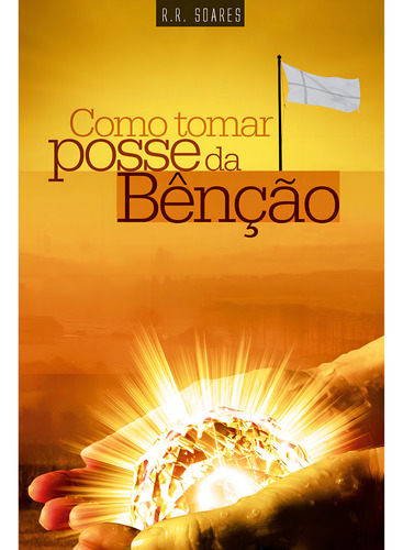 Como Tomar Posse Da Bencao, De R R Soares. Editorial Ed Graca(9345), Tapa Mole En Português, 2011