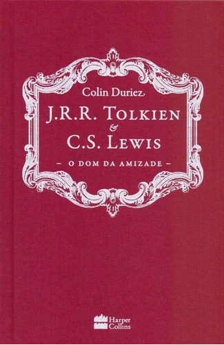 J. R. R. Tolkien E C. S. Lewis: O Dom Da Amizade