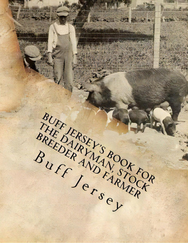 Buff Jersey's Book For The Dairyman, Stock Breeder And Farmer : Sixth Annual Edition For 1906, De Buff Jersey. Editorial Createspace Independent Publishing Platform, Tapa Blanda En Inglés