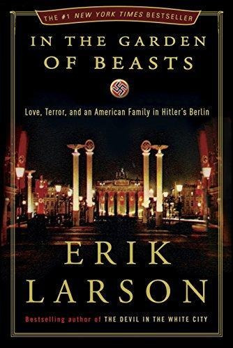 In The Garden Of Beasts: Love, Terror, And An American Famil
