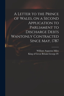 Libro A Letter To The Prince Of Wales, On A Second Applic...