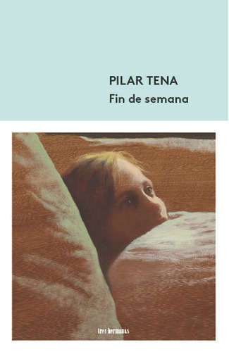Fin de semana, de Tena, Pilar. Editorial Tres Hermanas, tapa blanda en español
