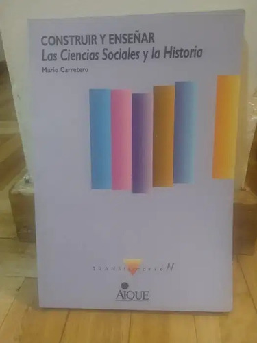 Construir Y Enseñar Las Ciencias Sociales Y La Historia 1999