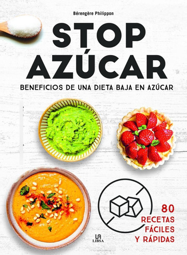 Stop Azúcar: Beneficios De Una Dieta Baja En Azúcar, De Philippon, Berengere. Editorial Libsa, Tapa Blanda, Edición 1 En Español, 2023