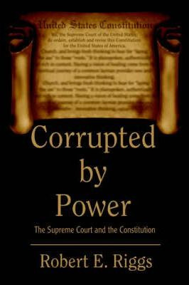 Libro Corrupted By Power : The Supreme Court And The Cons...