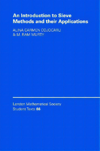 An Introduction To Sieve Methods And Their Applications, De Cojocaru, Alina Carmen. London Mathematical Society Student Texts, Vol. 1. Editorial Cambridge, Tapa Dura En Inglés