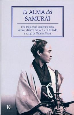 El Alma Del Samurai. Una Traduccion Contemporanea De Tres Cl